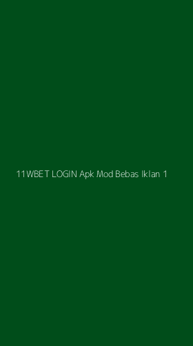 Tampilan Antarmuka Aplikasi 11wbet Login Apk Mod Bebas Iklan - 1