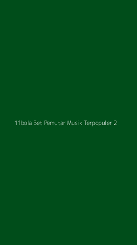 Tampilan Antarmuka Aplikasi 11bola Bet Pemutar Musik Terpopuler - 2