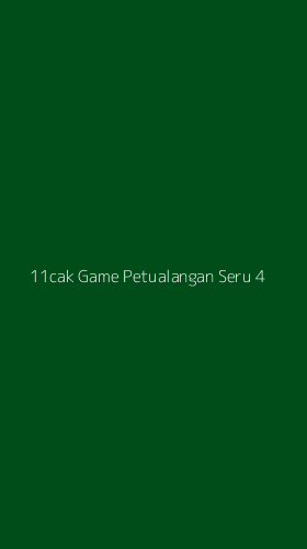 Tampilan Antarmuka Aplikasi 11cak Game Petualangan Seru - 4