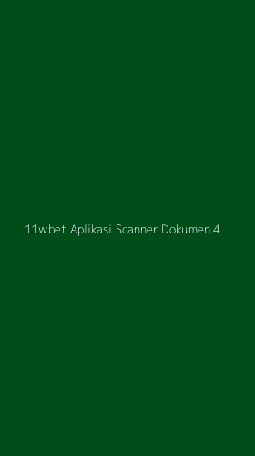 Tampilan Antarmuka Aplikasi 11wbet Aplikasi Scanner Dokumen - 4