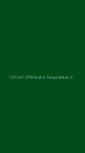 Tampilan Antarmuka Aplikasi 121slot Vpn Gratis Tanpa Batas - 3