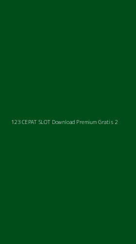 Tampilan Antarmuka Aplikasi 123 Cepat Slot Download Premium Gratis - 2