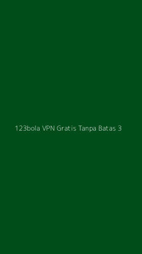 Tampilan Antarmuka Aplikasi 123bola Vpn Gratis Tanpa Batas - 3