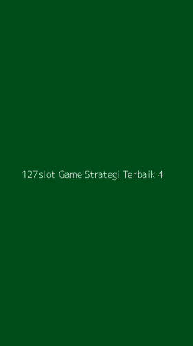 Tampilan Antarmuka Aplikasi 127slot Game Strategi Terbaik - 4
