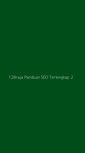 Tampilan Antarmuka Aplikasi 128raja Panduan Seo Terlengkap - 2