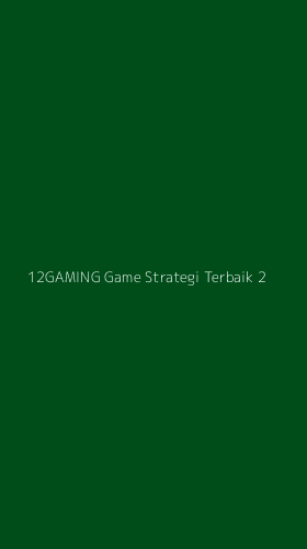 Tampilan Antarmuka Aplikasi 12gaming Game Strategi Terbaik - 2