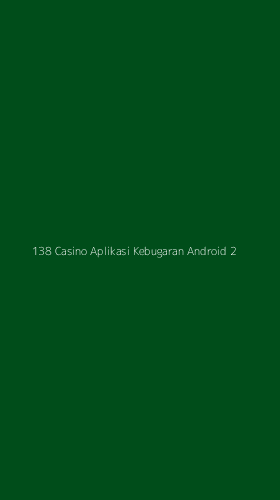 Tampilan Antarmuka Aplikasi 138 Casino Aplikasi Kebugaran Android - 2