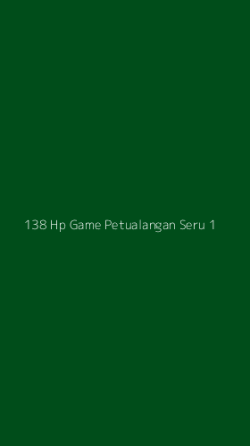 Tampilan Antarmuka Aplikasi 138 Hp Game Petualangan Seru - 1