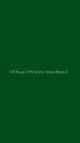 Tampilan Antarmuka Aplikasi 138 Royal Vpn Gratis Tanpa Batas - 4