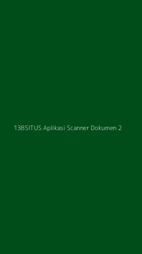 Tampilan Antarmuka Aplikasi 138situs Aplikasi Scanner Dokumen - 2