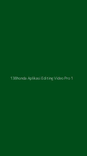 Tampilan Antarmuka Aplikasi 138honda Aplikasi Editing Video Pro - 1
