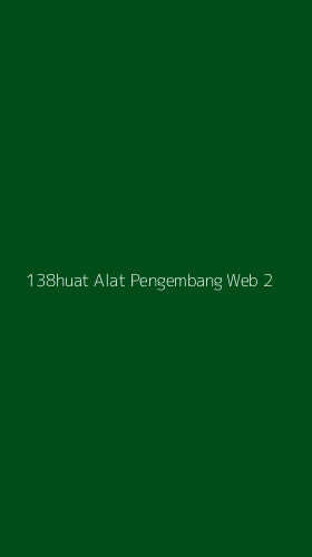 Tampilan Antarmuka Aplikasi 138huat Alat Pengembang Web - 2