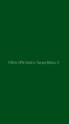 Tampilan Antarmuka Aplikasi 138iq Vpn Gratis Tanpa Batas - 3