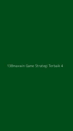 Tampilan Antarmuka Aplikasi 138maxwin Game Strategi Terbaik - 4