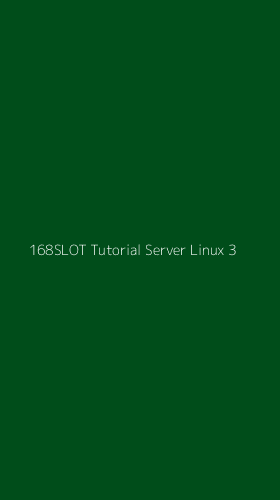 Tampilan Antarmuka Aplikasi 168slot Tutorial Server Linux - 3