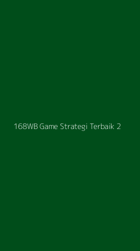 Tampilan Antarmuka Aplikasi 168wb Game Strategi Terbaik - 2