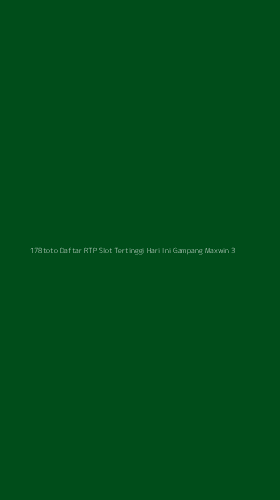 Tampilan Antarmuka Aplikasi 178toto Daftar Rtp Slot Tertinggi Hari Ini Gampang Maxwin - 3