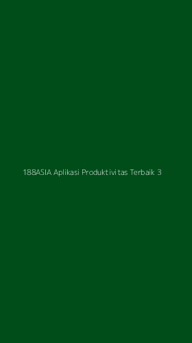 Tampilan Antarmuka Aplikasi 188asia Aplikasi Produktivitas Terbaik - 3