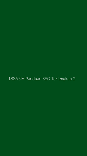 Tampilan Antarmuka Aplikasi 188asia Panduan Seo Terlengkap - 2