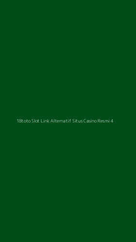 Tampilan Antarmuka Aplikasi 18toto Slot Link Alternatif Situs Casino Resmi - 4
