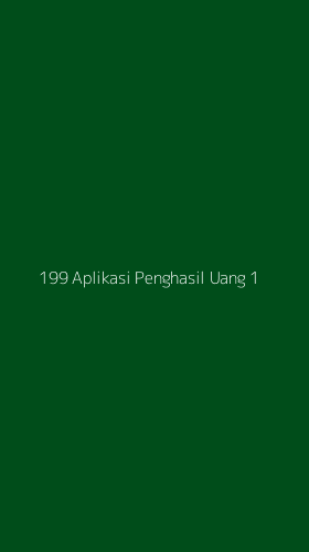 Tampilan Antarmuka Aplikasi 199 Aplikasi Penghasil Uang - 1