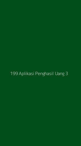 Tampilan Antarmuka Aplikasi 199 Aplikasi Penghasil Uang - 3