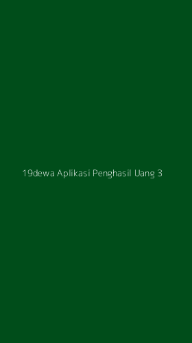 Tampilan Antarmuka Aplikasi 19dewa Aplikasi Penghasil Uang - 3