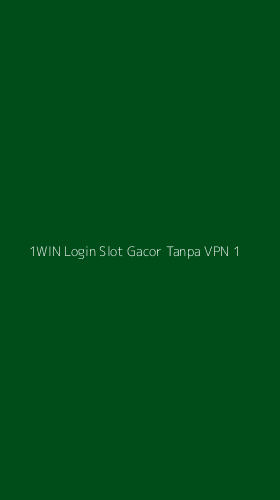Tampilan Antarmuka Aplikasi 1win Login Slot Gacor Tanpa Vpn - 1
