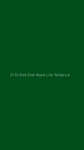 Tampilan Antarmuka Aplikasi 21 Di Erek Erek Musik Lite Terbaru - 4