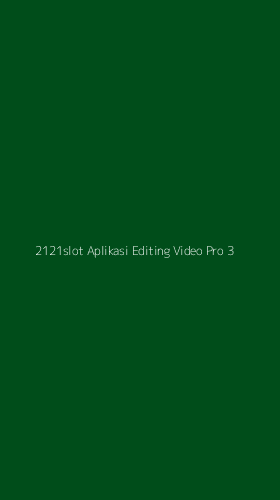 Tampilan Antarmuka Aplikasi 2121slot Aplikasi Editing Video Pro - 3