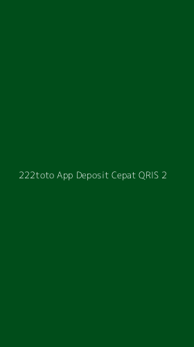 Tampilan Antarmuka Aplikasi 222toto App Deposit Cepat Qris - 2