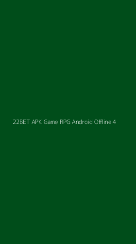Tampilan Antarmuka Aplikasi 22bet Apk Game Rpg Android Offline - 4