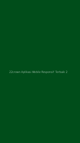 Tampilan Antarmuka Aplikasi 22crown Aplikasi Mobile Responsif Terbaik - 2