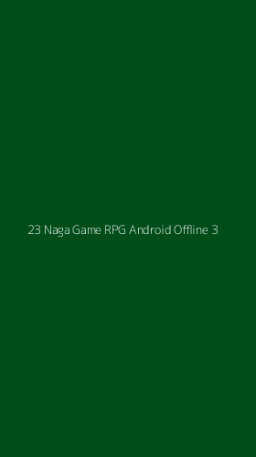 Tampilan Antarmuka Aplikasi 23 Naga Game Rpg Android Offline - 3