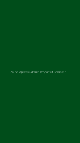 Tampilan Antarmuka Aplikasi 24live Aplikasi Mobile Responsif Terbaik - 3