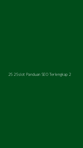 Tampilan Antarmuka Aplikasi 25 25slot Panduan Seo Terlengkap - 2