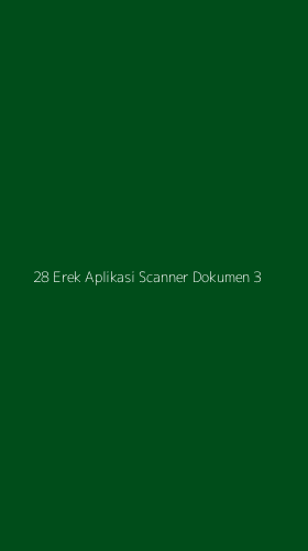 Tampilan Antarmuka Aplikasi 28 Erek Aplikasi Scanner Dokumen - 3