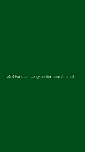 Tampilan Antarmuka Aplikasi 288 Panduan Lengkap Bermain Aman - 3