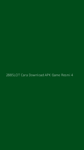 Tampilan Antarmuka Aplikasi 288slot Cara Download Apk Game Resmi - 4