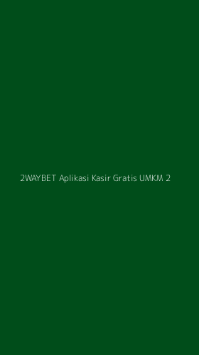 Tampilan Antarmuka Aplikasi 2waybet Aplikasi Kasir Gratis Umkm - 2