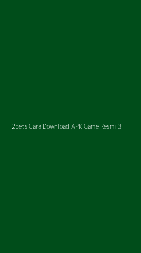 Tampilan Antarmuka Aplikasi 2bets Cara Download Apk Game Resmi - 3