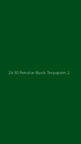 Tampilan Antarmuka Aplikasi 2d 30 Pemutar Musik Terpopuler - 2