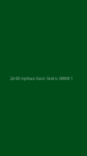 Tampilan Antarmuka Aplikasi 2d 60 Aplikasi Kasir Gratis Umkm - 1