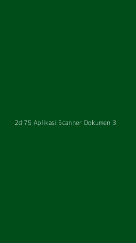 Tampilan Antarmuka Aplikasi 2d 75 Aplikasi Scanner Dokumen - 3