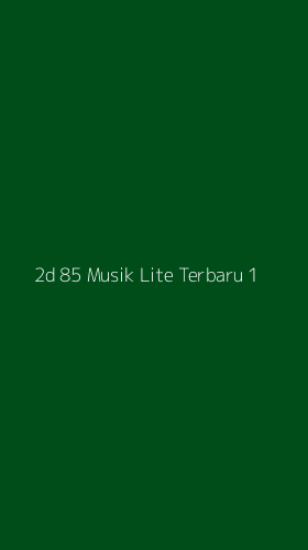 Tampilan Antarmuka Aplikasi 2d 85 Musik Lite Terbaru - 1