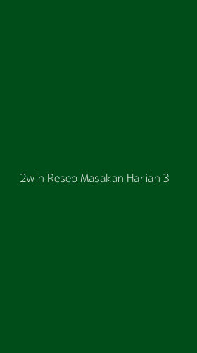 Tampilan Antarmuka Aplikasi 2win Resep Masakan Harian - 3