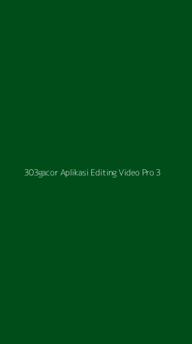 Tampilan Antarmuka Aplikasi 303gacor Aplikasi Editing Video Pro - 3