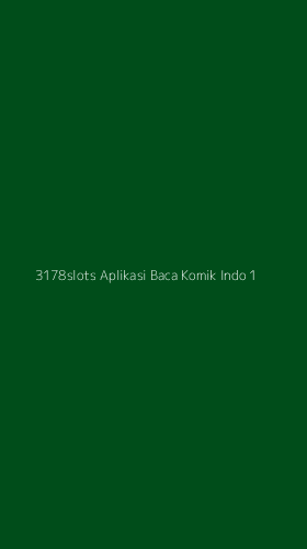 Tampilan Antarmuka Aplikasi 3178slots Aplikasi Baca Komik Indo - 1