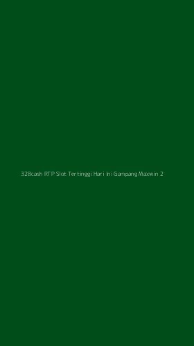 Tampilan Antarmuka Aplikasi 328cash Rtp Slot Tertinggi Hari Ini Gampang Maxwin - 2
