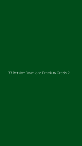 Tampilan Antarmuka Aplikasi 33 Betslot Download Premium Gratis - 2